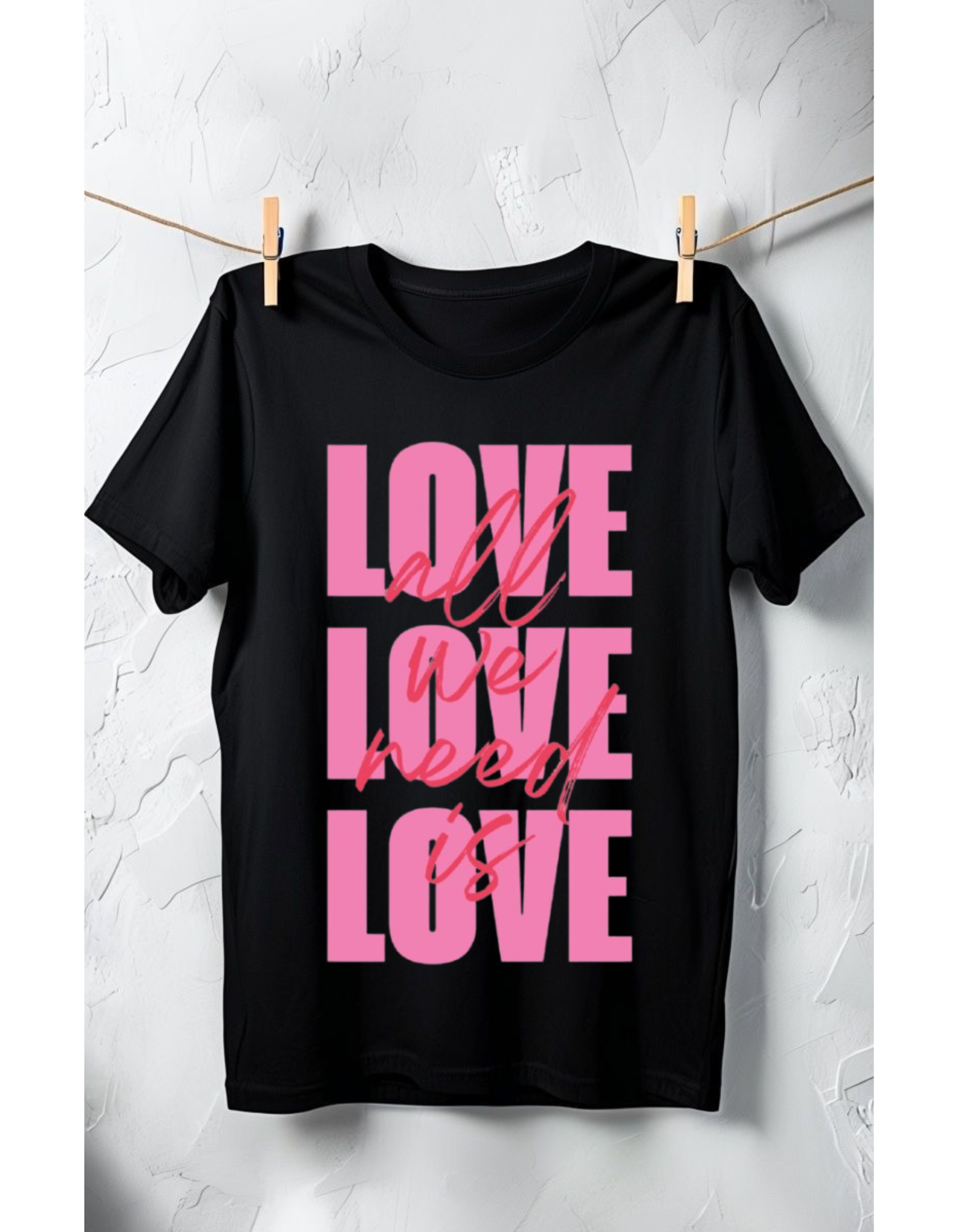 All We Need Is LOVE — Stylish T-shirt Design For Women’s