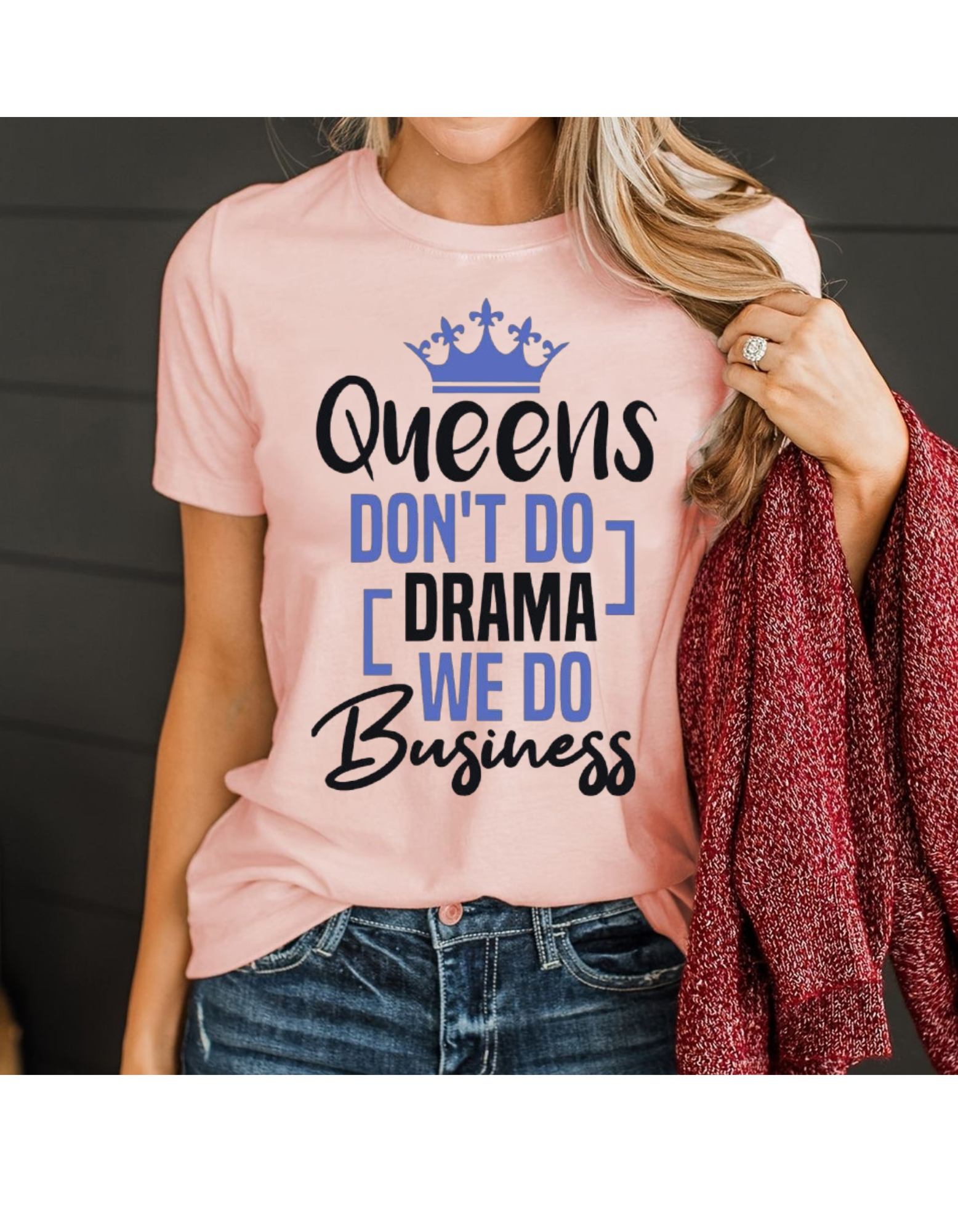 Queens Don’t Do Drama, We Do Business T-shirt For Women’s