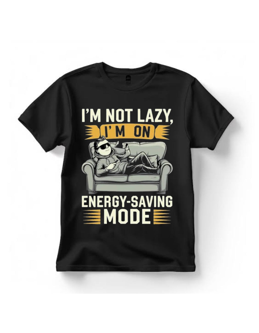 I’m Not Lazy — I’m on Energy Saving Mode T-shirt For Men’s & Women’s