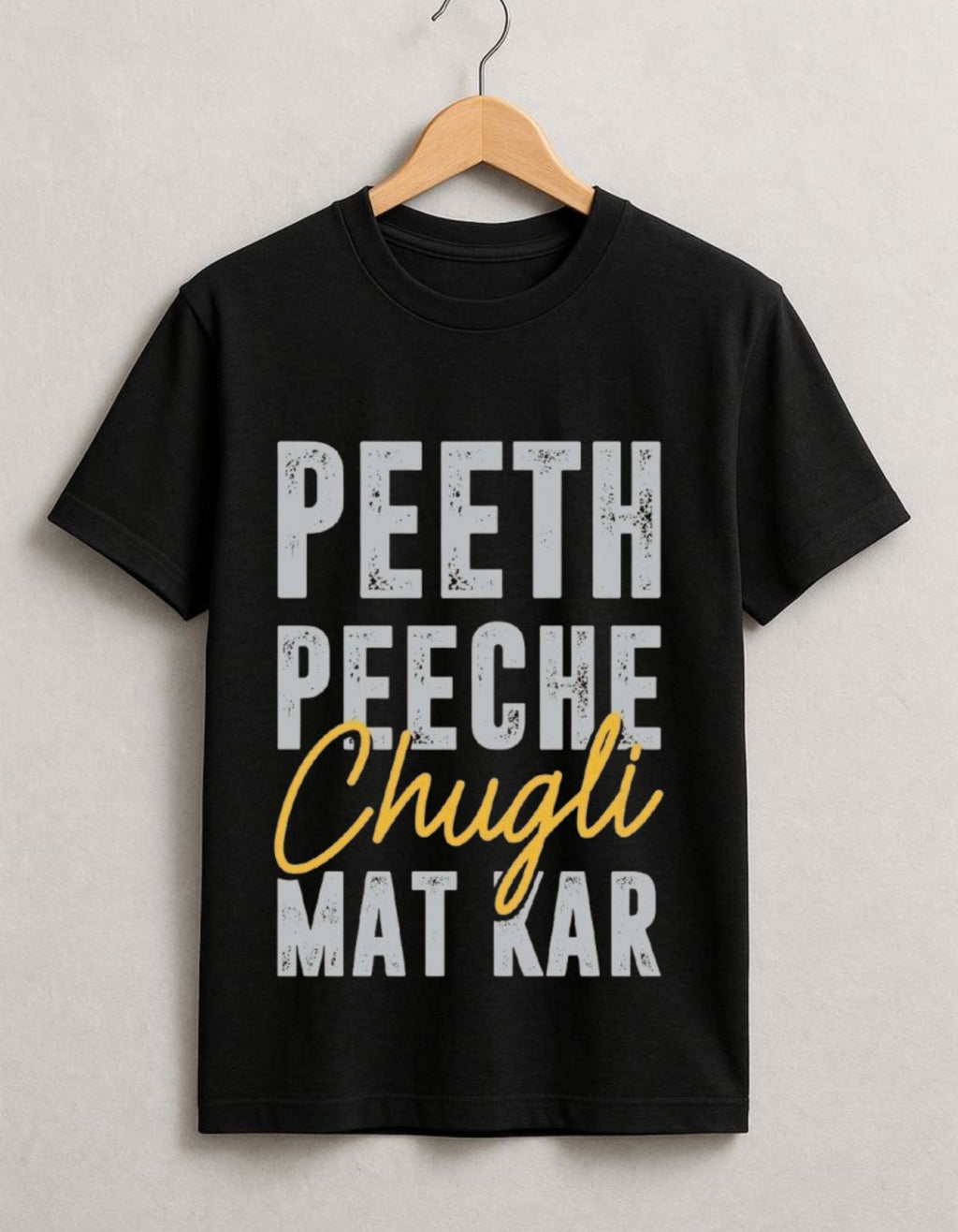 Peeth Peeche Chugli Mat Kar – Trendy Desi Statement T-Shirt for Unisex