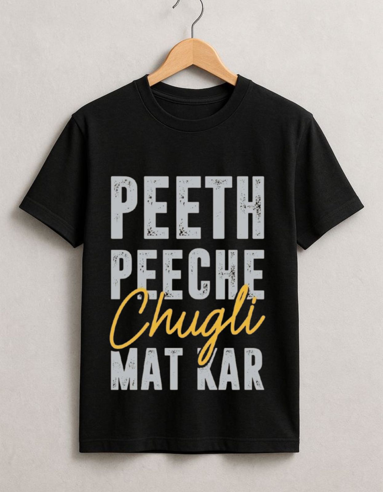Peeth Peeche Chugli Mat Kar – Trendy Desi Statement T-Shirt for Unisex
