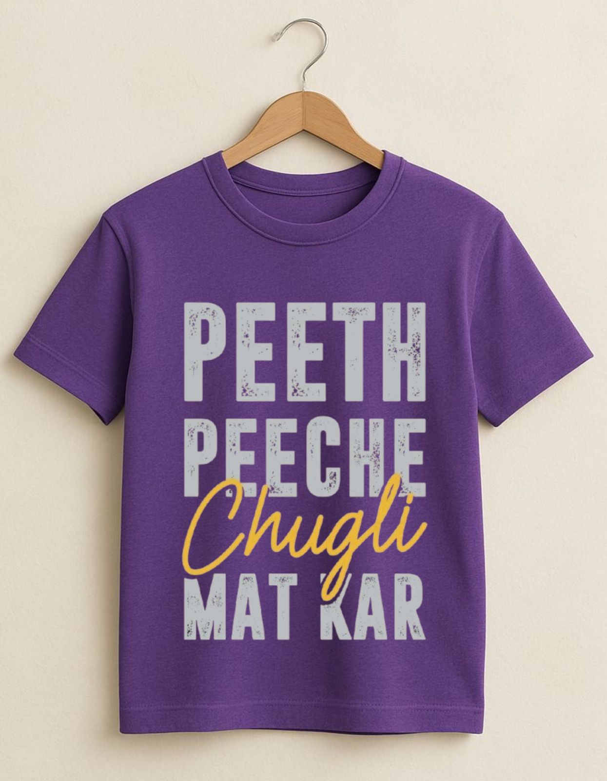 Peeth Peeche Chugli Mat Kar – Trendy Desi Statement T-Shirt for Unisex