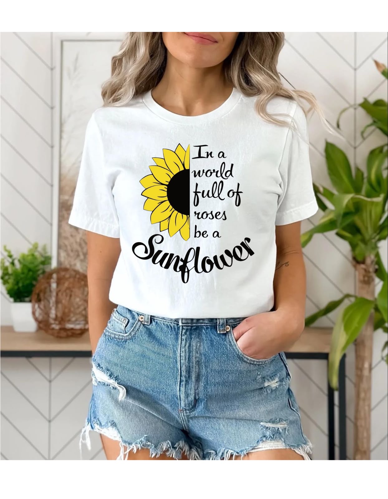 In a World Full of Roses, Be a Sunflower Inspirational T-Shirt For Women’s